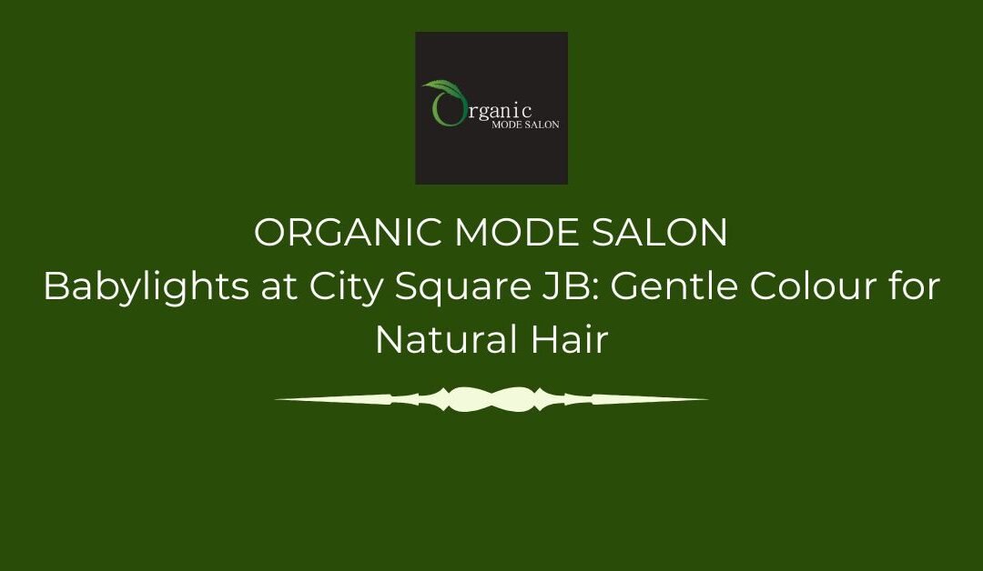 Babylights at City Square JB: Gentle Colour for Natural Hair