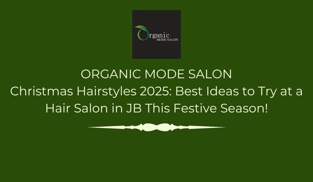 Christmas Hairstyles 2026: Best Ideas to Try at a Hair Salon in JB This Festive Season