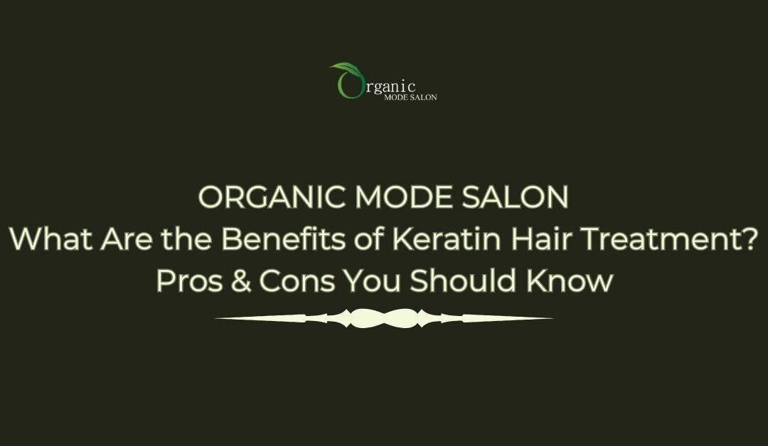 What Are the Benefits of Keratin Hair Treatment_ Pros & Cons You Should Know