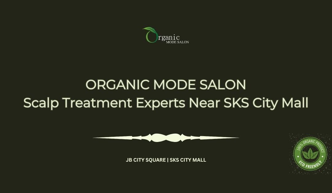 Scalp Treatment Experts Near SKS City Mall