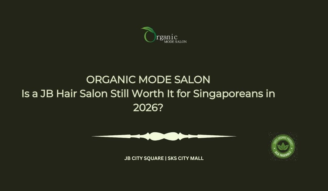 Is a JB Hair Salon Still Worth It for Singaporeans in 2026