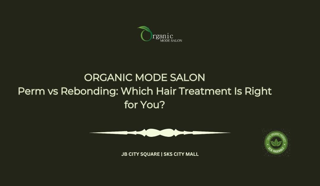 Perm vs Rebonding Which Hair Treatment Is Right for You
